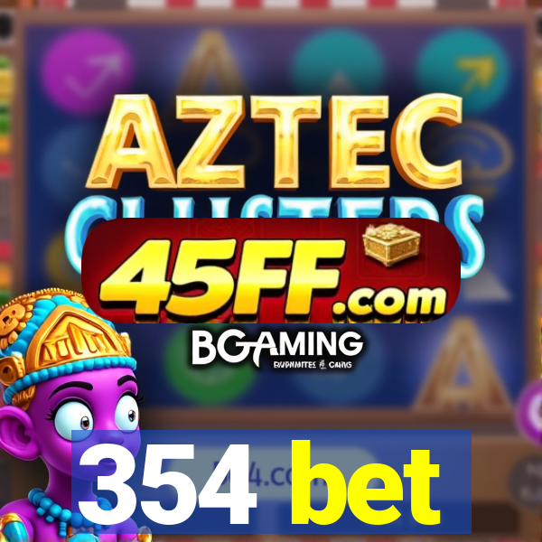 354 bet